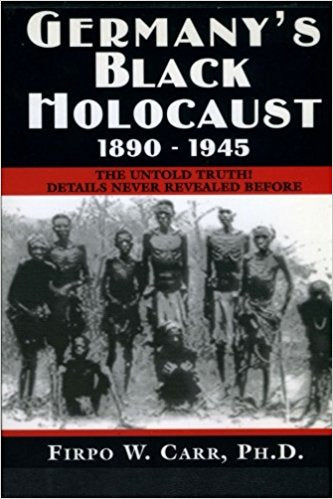 Germany's Black Holocaust: 1890-1945: Details Never Before Revealed!