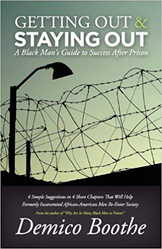 Getting Out & Staying Out: A Black Man’s Guide to Success After Prison