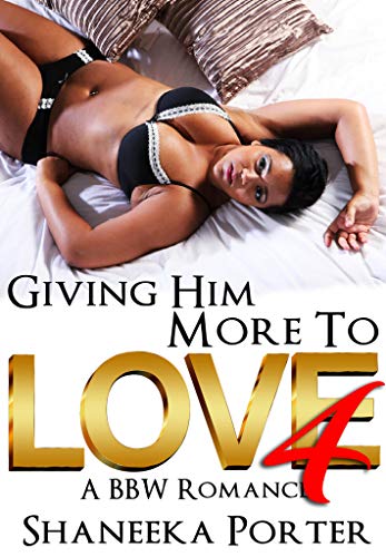 Giving Him More To Love: A BBW Romance 4