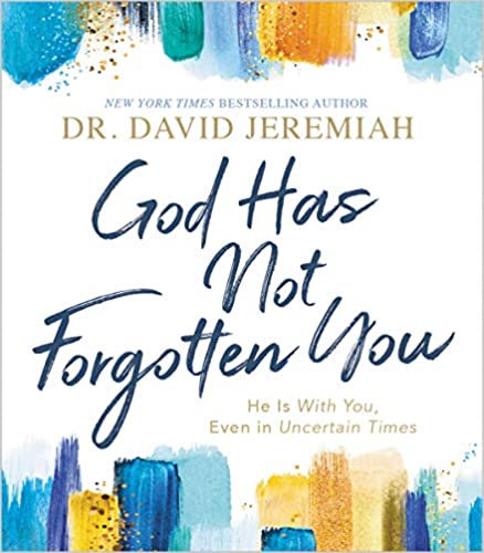God Has Not Forgotten You: He Is with You, Even in Uncertain Times Hardcover