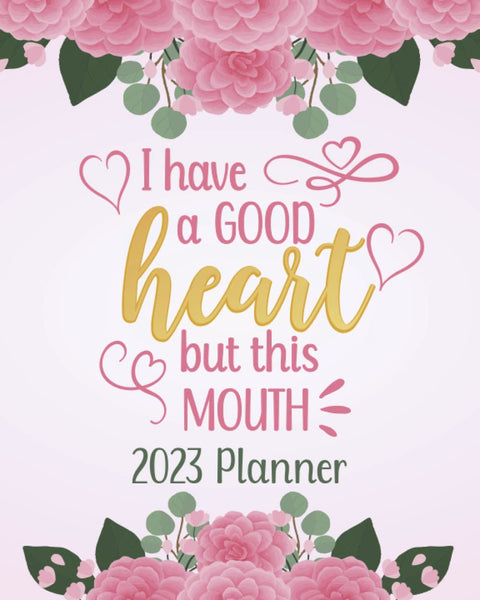 2023  Sweary  Planner I Have a Good Heart But This Mouth