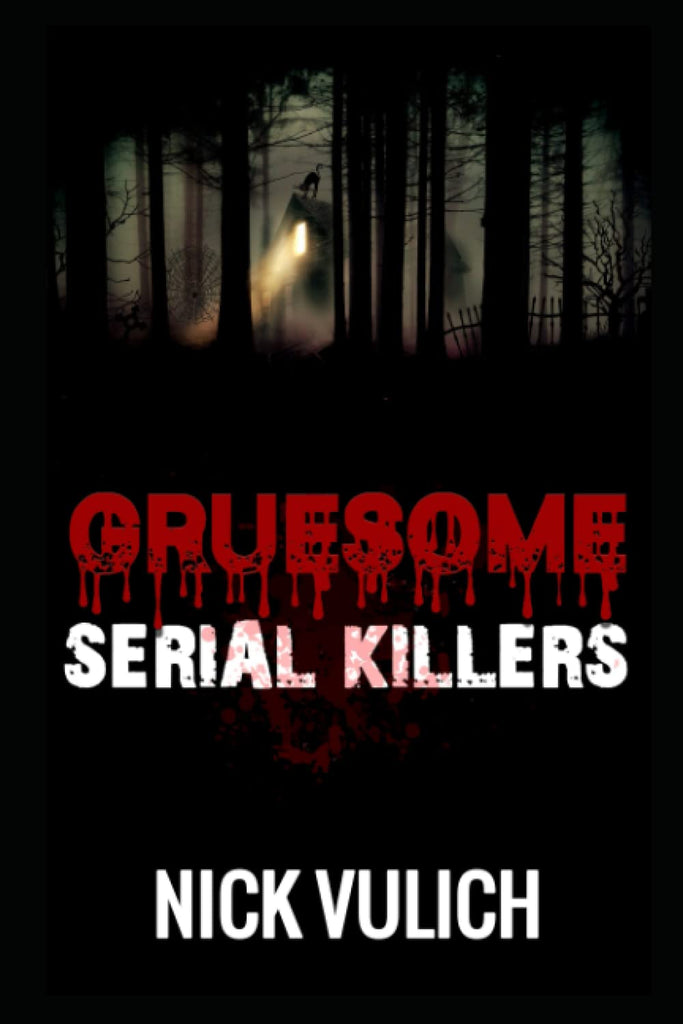 Gruesome Serial Killers