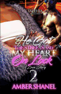 He Got The Streets And My Heart On Lock: A Love Story 2