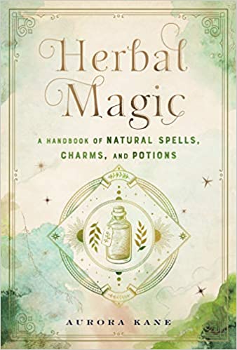 Herbal Magic: A Handbook of Natural Spells, Charms, and Potions (Volume 7) (Mystical Handbook, 7)
