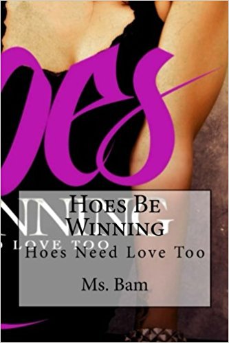 Hoes Be Winning: Hoes Need Love Too