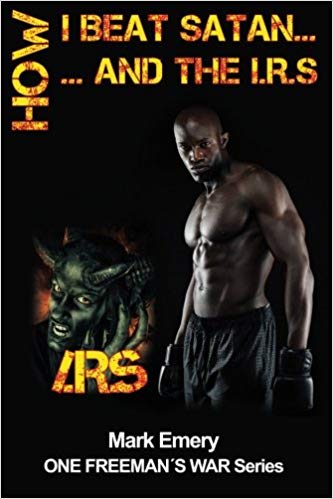 How I Beat Satan...and the I.R.S. (One Freeman’s War) (Volume 2