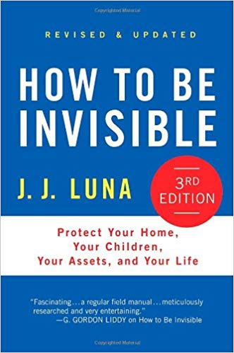 How to Be Invisible : Protect Your Home, Your Children, Your Assets, and Your Life (Hardcover - Revised Ed.); 2012 Edition