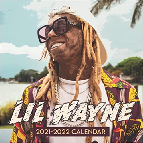 Lil Wayne 2021-2022 Calendar: Jul 2021 - Dec 2022, 18 Months Calendar Planner, 8.5” × 8.5”