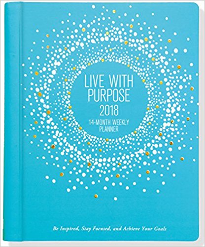 Live With Purpose 2018 Weekly Planner: 14month Calendar