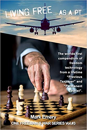 Living Free...As a ‘PT’: A first hand account of life as a ‘Previous Taxpayer’ and ‘Permanent Tourist’  (One Freemans War) Volume 3