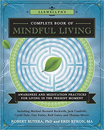 Llewellyn's Complete Book of Mindful Living: Awareness & Meditation Practices for Living in the Present Moment (Llewellyn's Complete Book Series, 6)