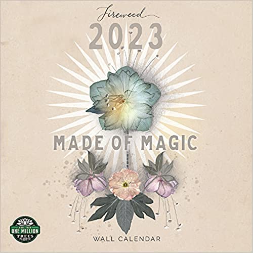 FIREWEED 2023 Wall Calendar: Made of Magic | 12" x 24"