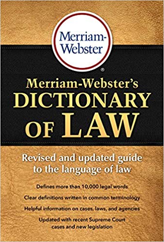 Merriam-Webster’s Dictionary  of Law,  Newest Edition