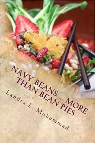 Navy Beans ... More Than Bean Pies: A collection of recipes featuring the one and only Navy Bean