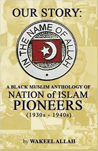 Our Story: A Black Muslim Anthology of Nation of Islam Pioneers (1930s - 1940s)