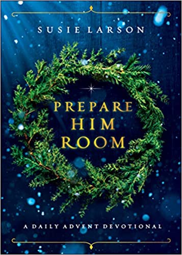 Prepare Him Room: A Daily Advent Devotional Hardcover