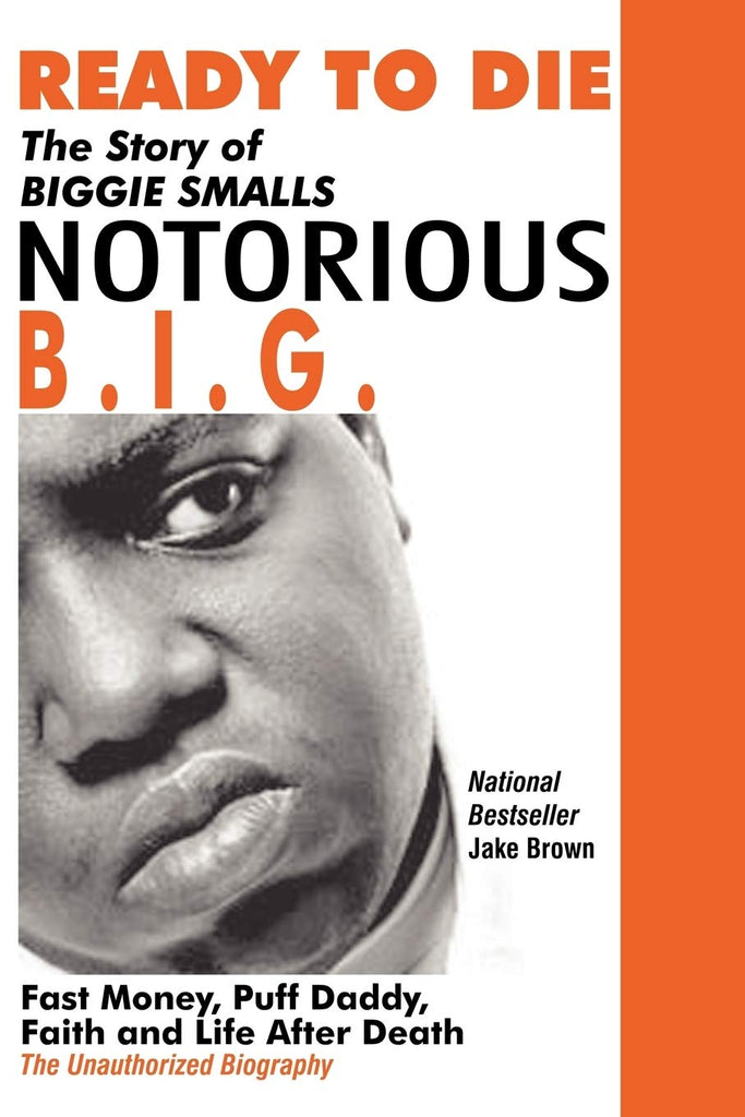 Ready to Die: The Story of Biggie Smalls Notorious B.I.G.