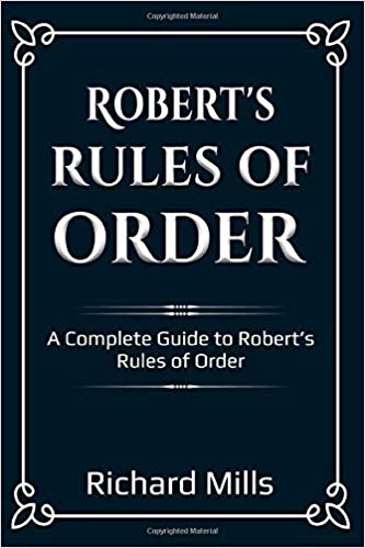 Robert’s Rules  of Order:  A Complete Guide to Robert’s Rules of Order