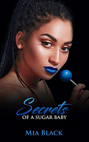 Secrets Of A Sugar Baby (Sugar Baby Secrets Book 1)