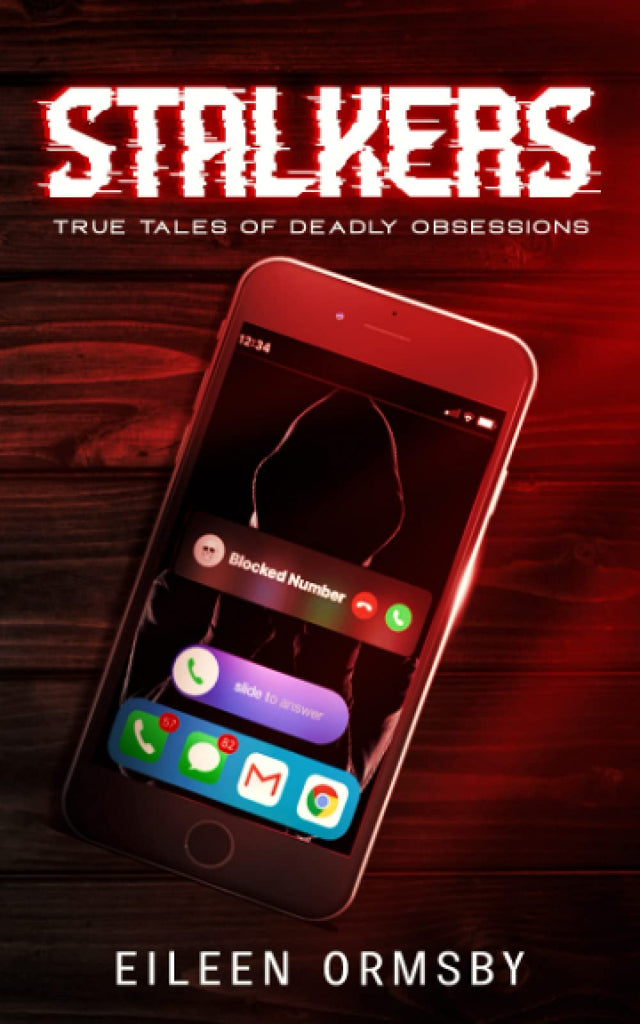 Stalkers: True stories of deadly obsessions (Tangled Webs True Crime)