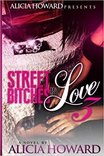 Street Bitches Don't Need Love 3