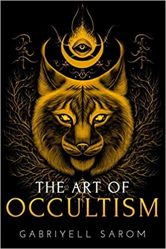 The Art of Occultism: The Secrets of High Occultism & Inner Exploration (The Sacred Mystery 2)