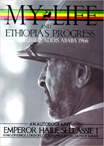The Autobiography of Emperor Haile Sellassie I: King of Kings of All Ethiopia and Lord of All Lords (My Life and Ethiopia's Progress) (My Life... ... (My Life and Ethiopia's Progress