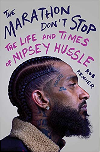 The Marathon Don't Stop: The Life and Times of Nipsey Hussle