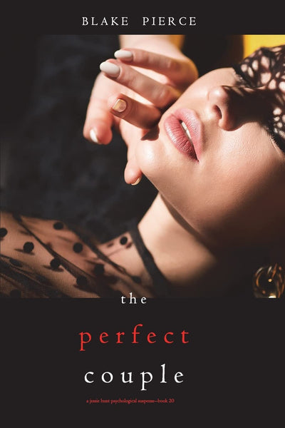 The Perfect Couple (A Jessie Hunt Psychological Suspense Thriller—Book Twenty)