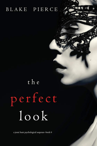 The Perfect Look (A Jessie Hunt Psychological Suspense—Book Six) (A Jessie Hunt Psychological Suspense Thriller)