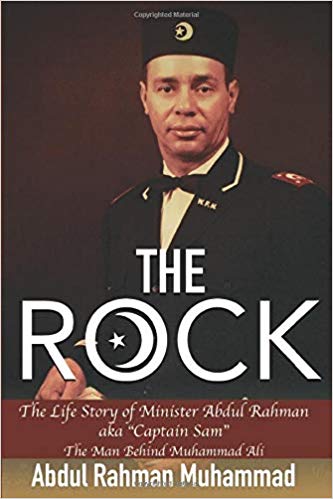 The Rock: The Life Story of Min. Abdul Rahman aka “Captain Sam The Man Behind Muhammad Ali