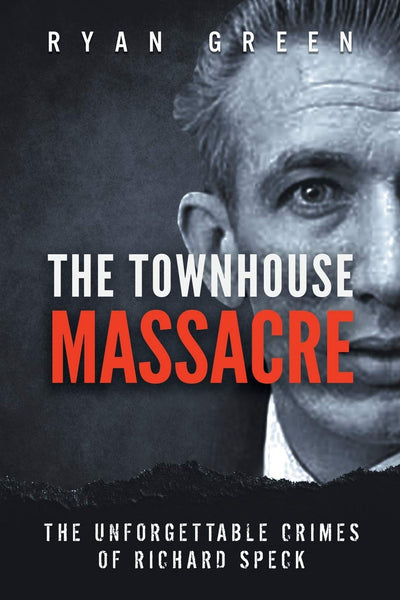 The Townhouse Massacre: The Unforgettable Crimes of Richard Speck (True Crime)