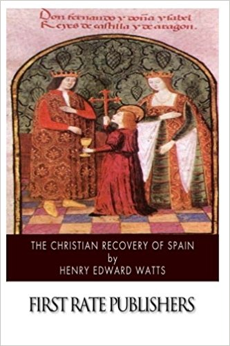 Story of Spain from the Moorish Conquest to the Fall of Granada (711 – 1491 A.D.)