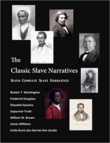 The Classic Slave Narratives: Seven Complete Slave Narratives