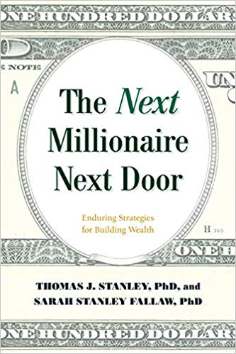 The Next Millionaire Next Door:  Enduring Strategies for Building Wealth