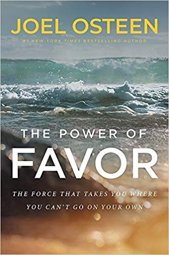 The Power of Favor: The Force That Will Take You Where You Can’t Go on Your Own Hardcover
