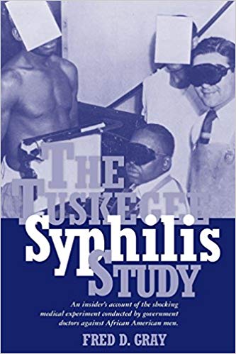 The Tuskegee Syphilis Study: An Insiders’ Account of the Shocking Medical Experiment Conducted by Government Doctors Against African American Men