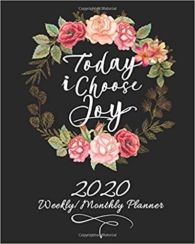 2020 Weekly/Monthly Planner-Today I Choose Joy: Women's Christian Planner & Prayer