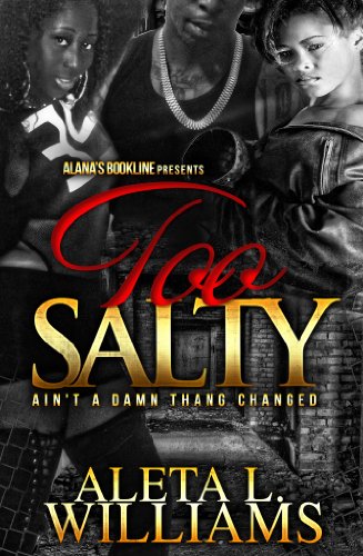 Too Salty: Ain't a Damn Thang Changed (Part 6)