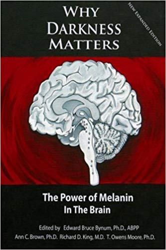 WHY DARKNESS MATTERS:  The Power of Melanin in the Brain