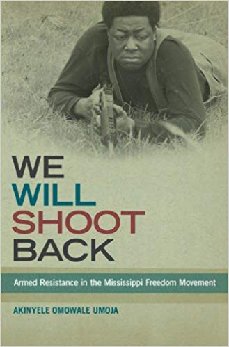 We Will Shoot Back: Armed Resistance in the Mississippi Freedom Movement