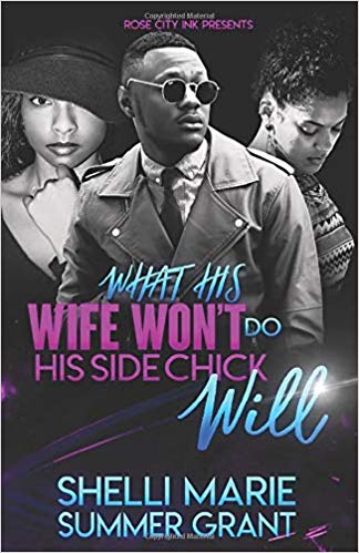 What His Wife Won’t Do His Side Chick Will (Standalone)