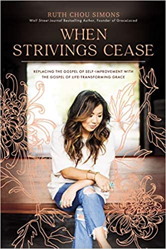 When Strivings Cease: Replacing the Gospel of Self-Improvement with the Gospel of Life-Transforming Grace