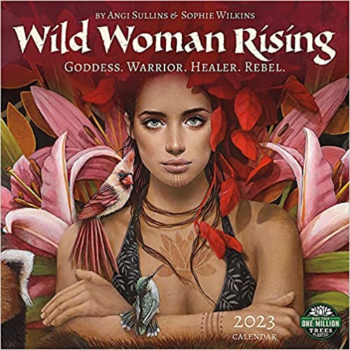 Wild Woman Rising 2023 Wall Calendar: Goddess. Warrior. Healer. Rebel.