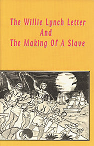 Willie Lynch Letter:  Making A Slave