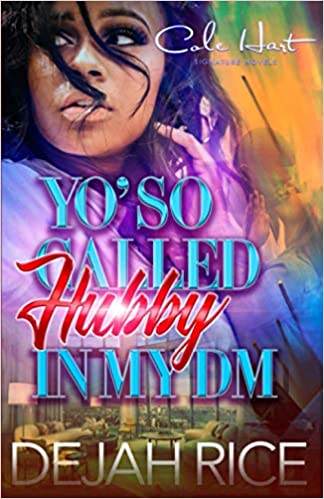 Yo' So Called Hubby In My DM 3: An Urban Romance: Finale