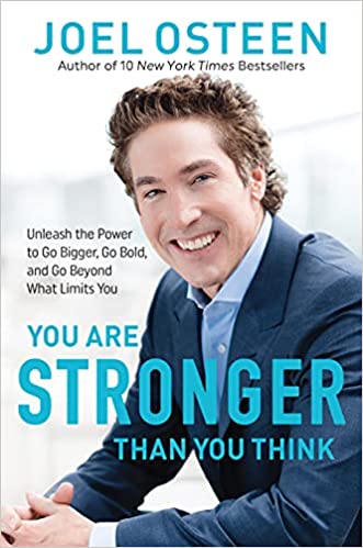 You Are Stronger than You Think: Unleash the Power to Go Bigger, Go Bold, and Go Beyond What Limits You Hardcover