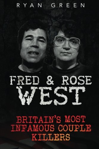 Fred & Rose West: Britain's Most Infamous Killer Couples (True Crime)